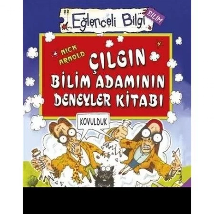 EĞLENCELİ BİLİM 51 ÇILGIN BİLİM ADAMININ DENEYLER