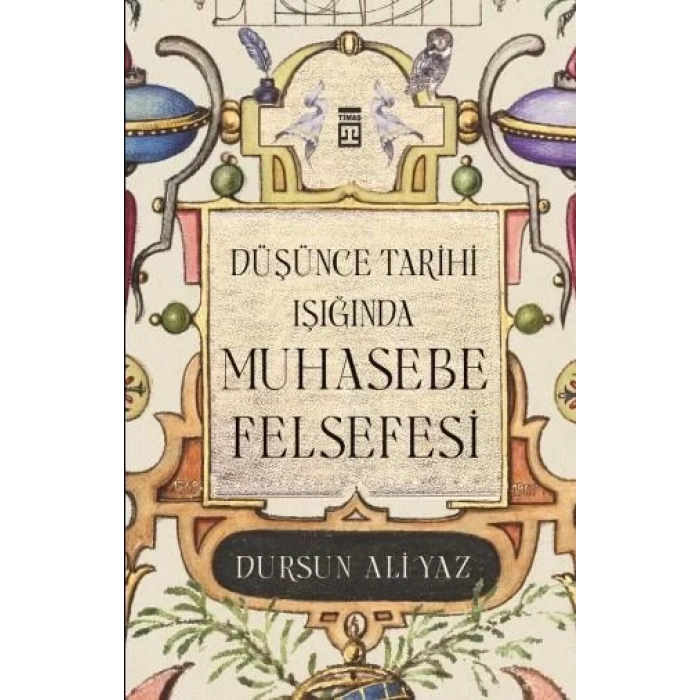 DÜŞÜNCE TARİHİ IŞIĞINDA MUHASEBE FELSEFESİ - TİMAŞ
