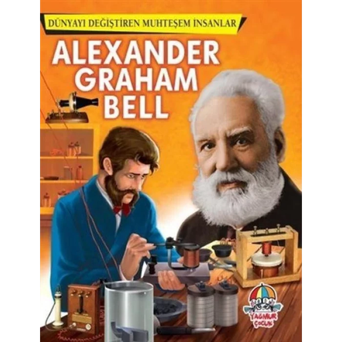 DÜNYAYI DEĞİŞTİREN MUHTEŞEM İNSANLAR GRAHAM BELL