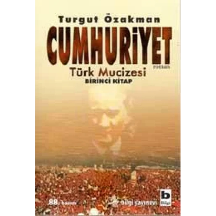 CUMHURİYET TÜRK MUCİZESİ - BİLGİ YAYINEVİ