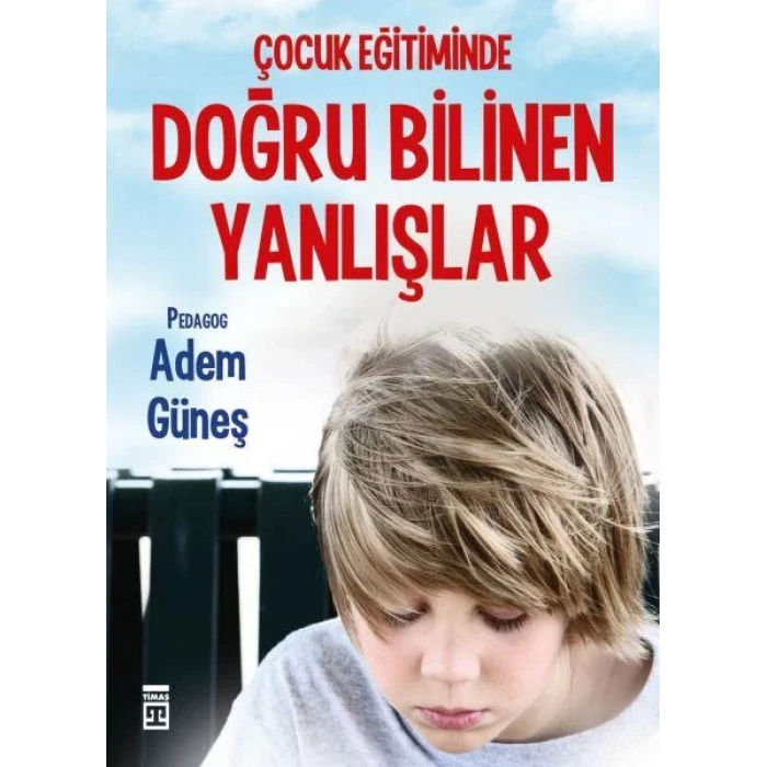 ÇOCUK EĞİTİMİNDE DOĞRU BİLİNEN YANLIŞLAR - TİMAŞ