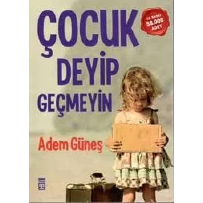 ÇOCUK DEYİP GEÇMEYİN - TİMAŞ
