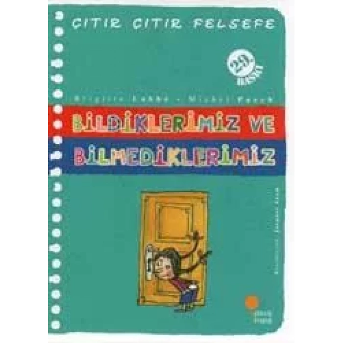 ÇITIR ÇITIR FELSEFE BİLDİKLERİMİZ VE BİLMEDİKLERİM