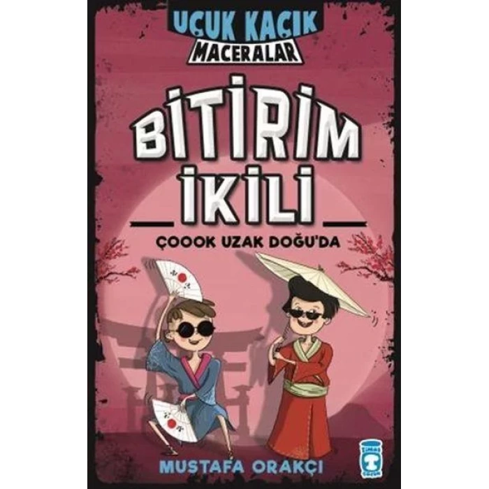 BİTİRİM İKİLİ ÇOOOK UZAK DOĞUDA - TİMAŞ
