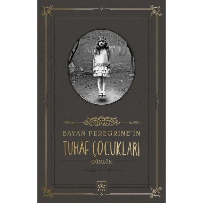 BAYAN PEREGRINEİN TUHAF ÇOCUKLARI GÜNLÜK - İTHAKİ