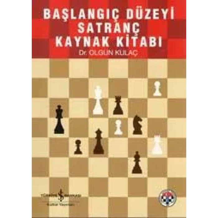 BAŞLANGIÇ DÜZEYİ SATRANÇ KAYNAK KİTABI -İŞ BANKASI