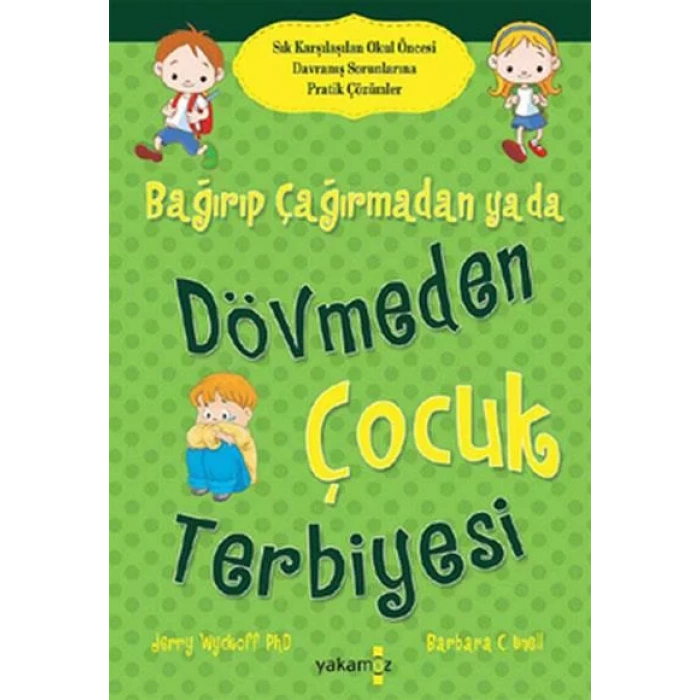 BAĞIRIP ÇAĞIRMADAN YADA DÖVMEDEN ÇOCUK TERBİYESİ