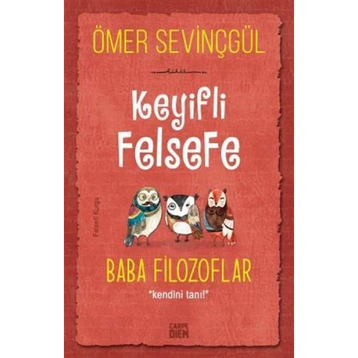 BABA FİLOZOFLAR KEYİFLİ FELSEFE - CARPE DİEM