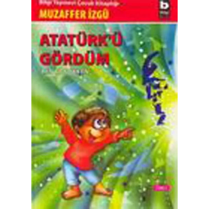 ATATÜRKÜ GÖRDÜM - BİLGİ