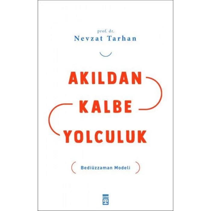 AKILDAN KALBE YOLCULUK - TİMAŞ
