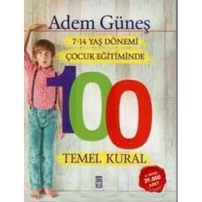 7-14 YAŞ DÖNEMİ ÇOCUK EĞİTİMİNDE 100 TEMEL KURAL