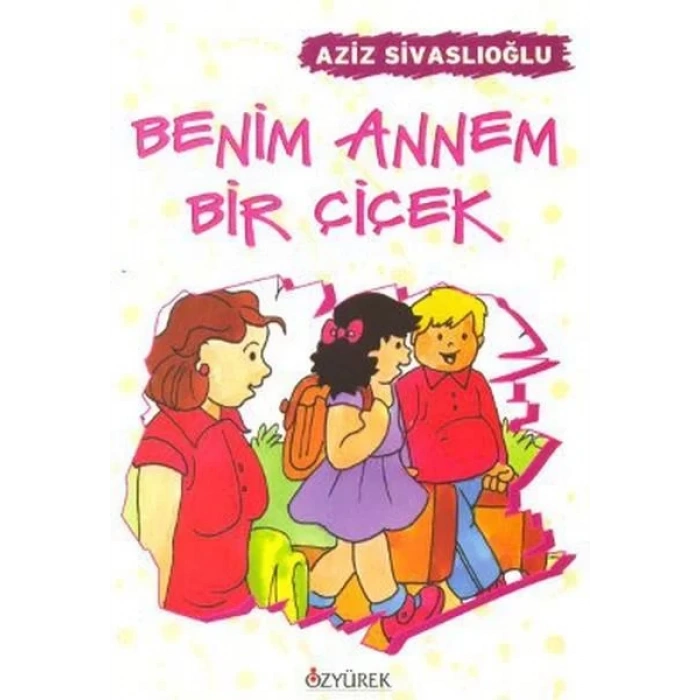 BENİM ANNEM BİR ÇİÇEK