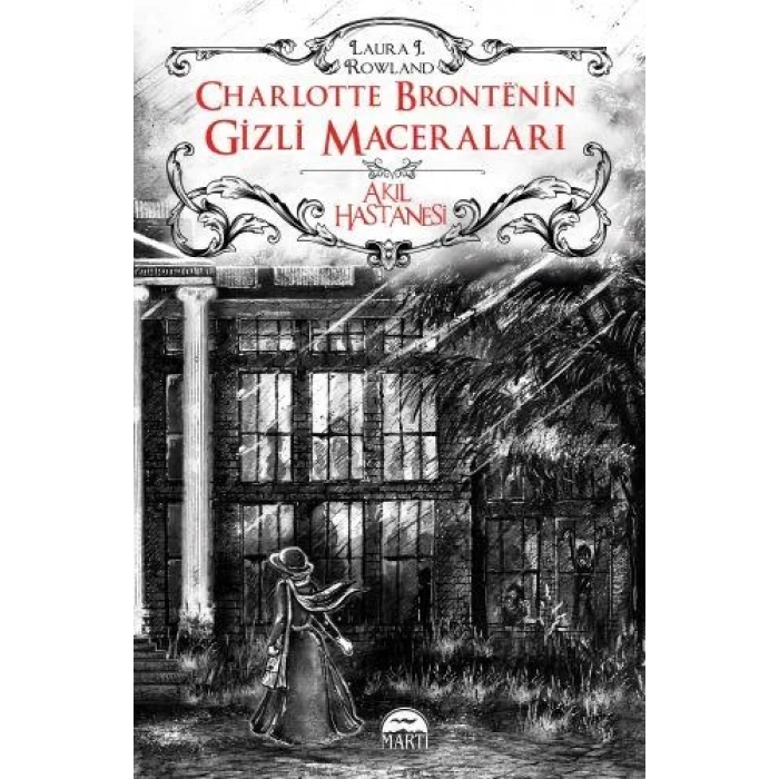 AKIL HASTANESİ / CHARLOTTE BRONTE’NİN GİZLİ MACERALARI (CİLTLİ)