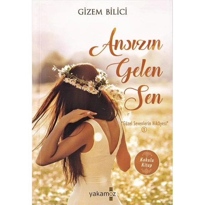 ANSIZIN GELEN SEN - YAKAMOZ