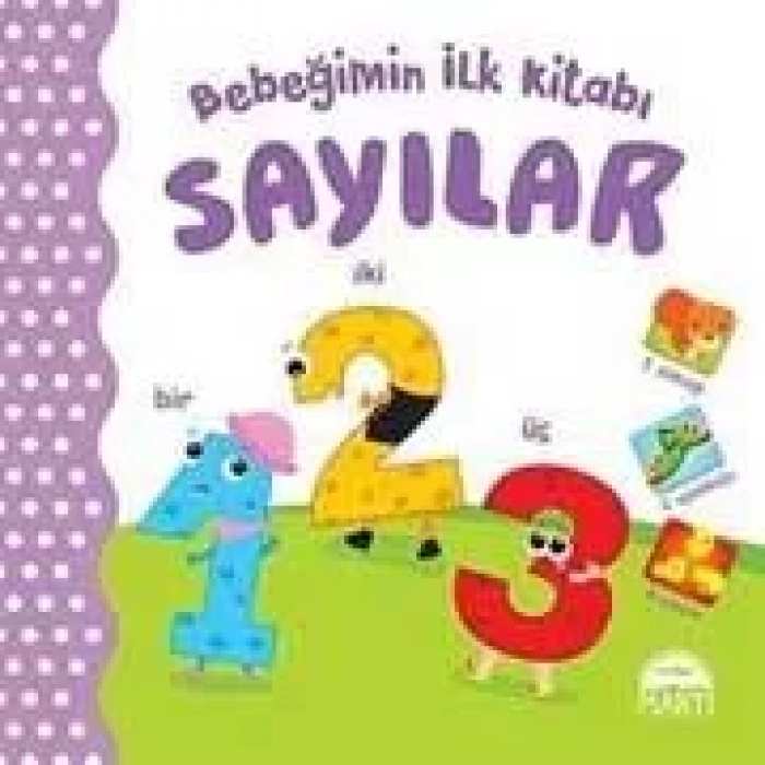 BEBEĞİMİN İLK KİTABI - SAYILAR