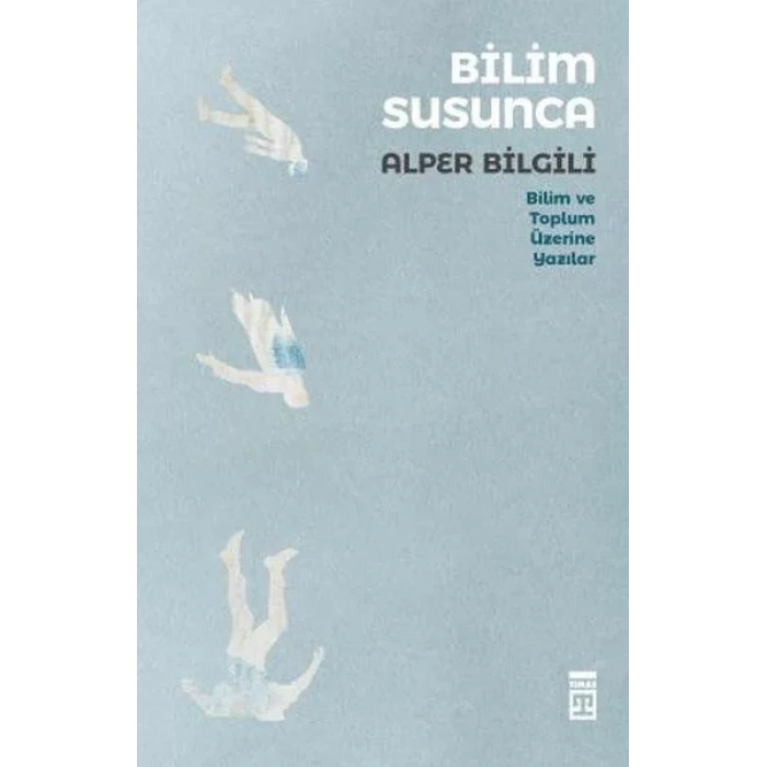 BİLİM SUSUNCA - TİMAŞ
