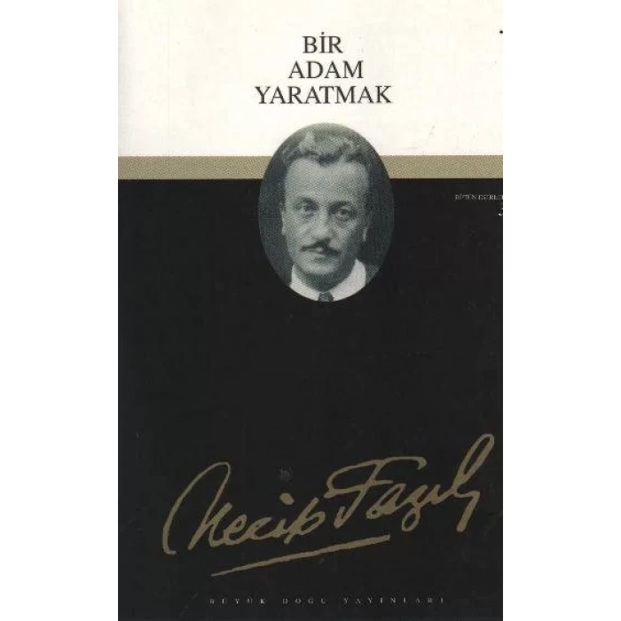 BİR ADAM YARATMAK - BÜYÜKDOĞU