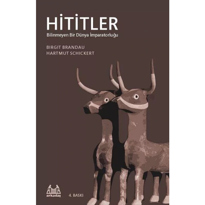 Hititler Bilinmeyen Bir Dünya İmparatorluğu