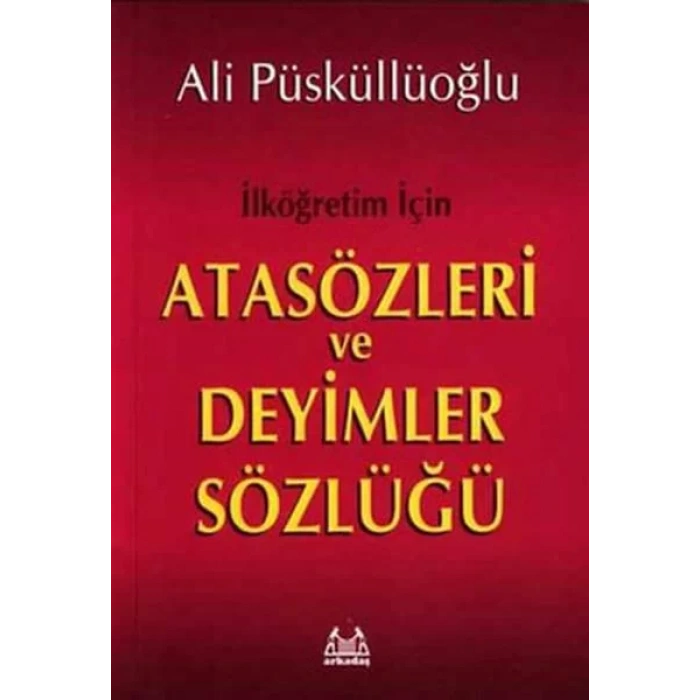 İlkokul ve Ortaokul İçin Atasözleri Ve Deyimler Sözlüğü