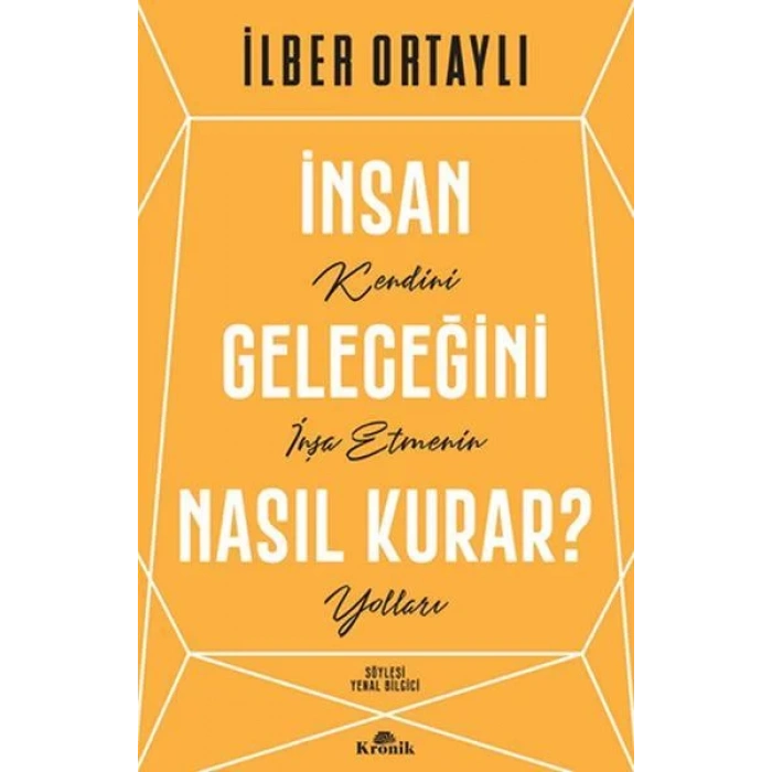 İNSAN GELECEĞİNİ NASIL KURAR - KRONİK