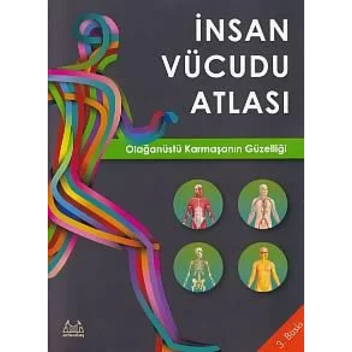 İnsan Vücudu Atlası - Olağanüstü Karmaşanın Güzelliği