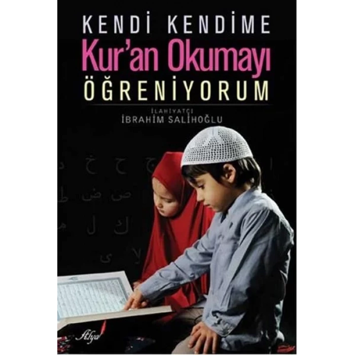 KENDİ KENDİME KURAN OKUMAYI ÖĞRENİYORUM