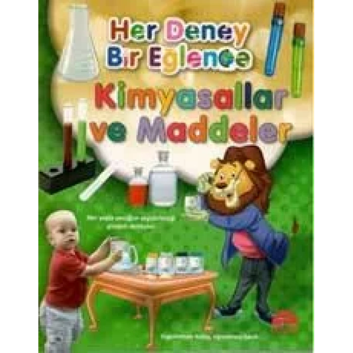 KİMYASALLAR VE MADDELER / HER DENEY BİR EĞLENCE