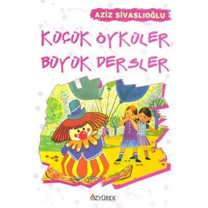 KÜÇÜK ÖYKÜLER BÜYÜK DERSLER