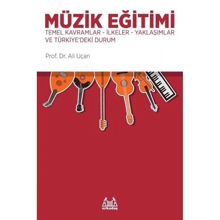 Müzik Eğitimi - Temel Kavramlar-İlkeler-Yaklaşımlar ve Türkiyedeki Durum