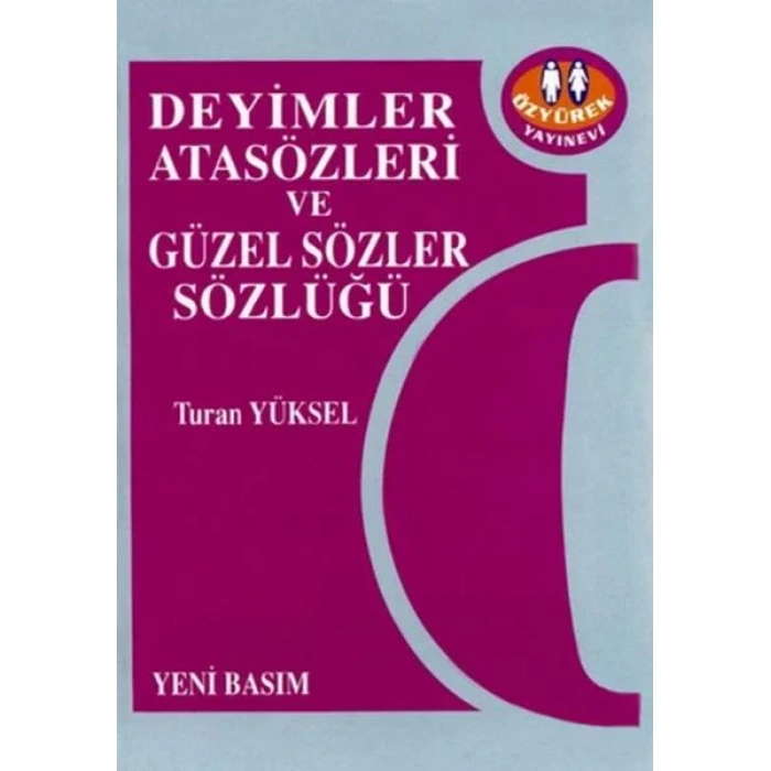 ÖZYÜREK DEYİMLER ATASÖZLERİ GÜZEL SÖZLER SÖZLÜĞÜ