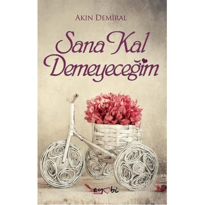 SANA KAL DEMEYECEĞİM - EYOBİ YAYINLARI