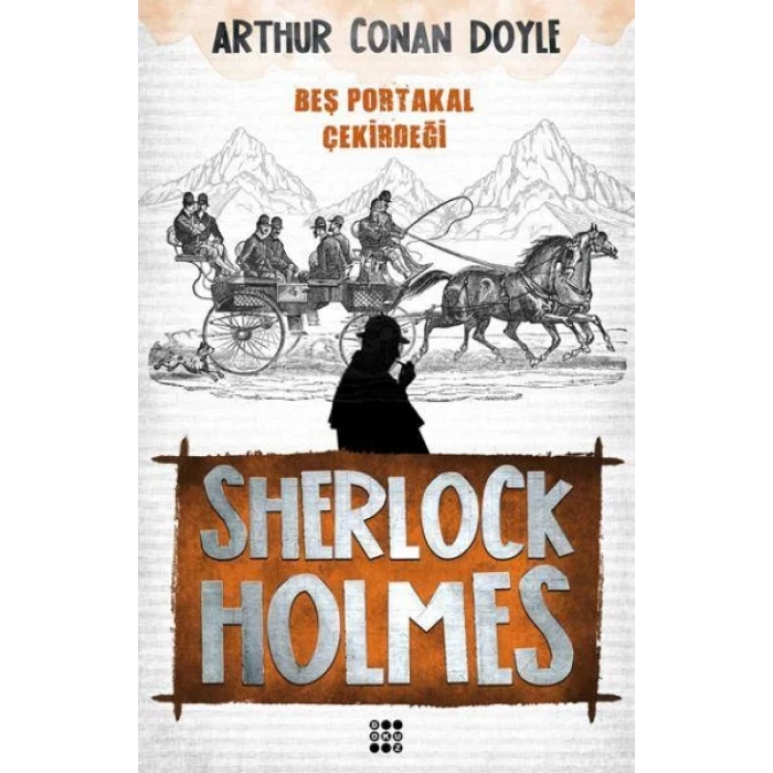 SHERLOCK HOLMES - BEŞ PORTAKAL ÇEKİRDEĞİ - DOKUZ YAYINLARI