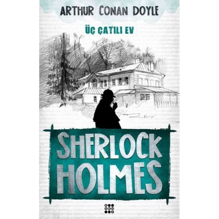 SHERLOCK HOLMES -ÜÇ ÇATILI EV - DOKUZ YAYINLARI