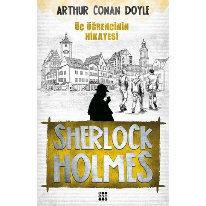 SHERLOCK HOLMES -ÜÇ ÖĞRENCİNİN HİKAYESİ - DOKUZ YAYINLARI