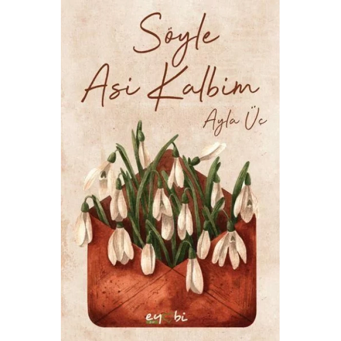 SÖYLE ASİ KALBİM - EYOBİ YAYINLARI