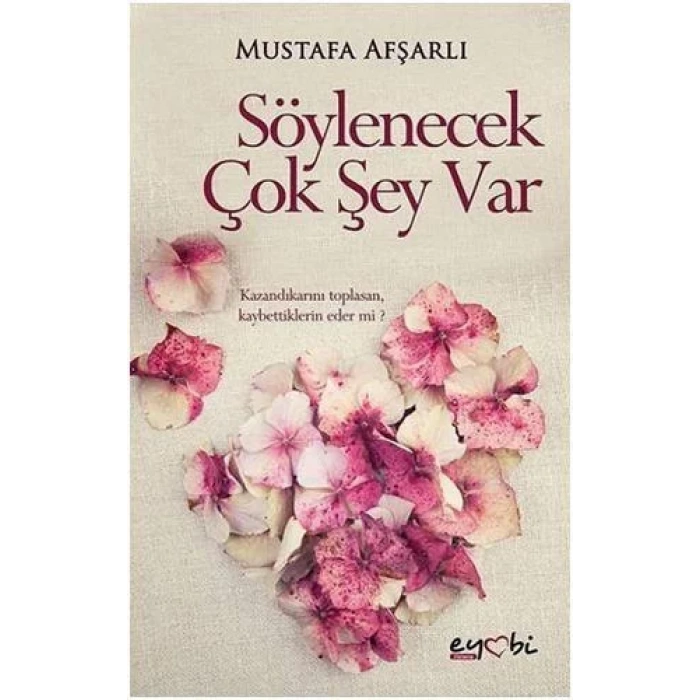 SÖYLENECEK ÇOK ŞEY VAR - EYOBİ YAYINLARI