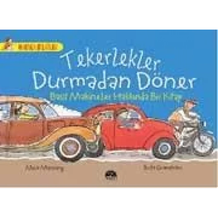 TEKERLEKLER DURMADAN DÖNER - BASİT MAKİNELER HAKKINDA BİR KİTAP / HARİKA BİLGİLER