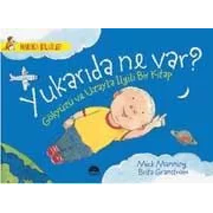 YUKARIDA NE VAR? GÖKYÜZÜ VE UZAYLA İLGİLİ BİR KİTAP / HARİKA BİLGİLER SERİSİ