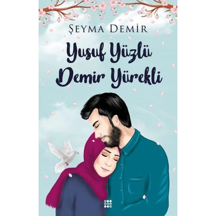 YUSUF YÜZLÜ DEMİR YÜREKLİ - DOKUZ YAYINLARI