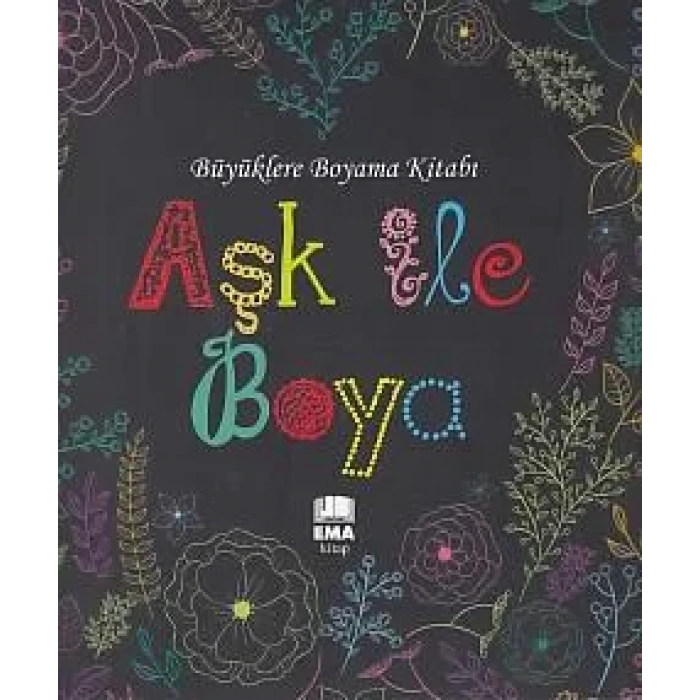 AŞK İLE BOYA BÜYÜKLERE BOYAMA - EMA