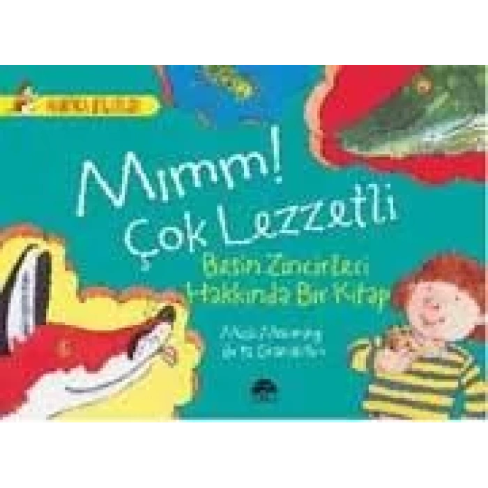 MIMM! ÇOK LEZZETLİ - BESİN ZİNCİRLERİ HAKKINDA BİR KİTAP / HARİKA BİLGİLER SERİSİ