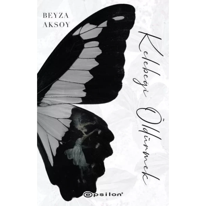 KELEBEĞİ ÖLDÜRMEK - EPSİLON