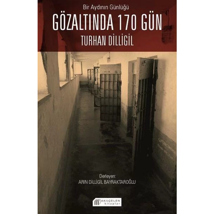 Bir Aydının Günlüğü : Gözaltında 170 Gün – Turhan Dilligil