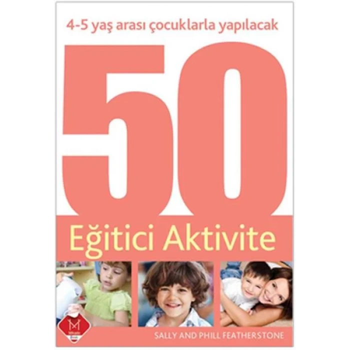 4-5 YAŞ ÇOCUKLARLA YAPILACAK 50 EĞİTİCİ AKTİVİTE