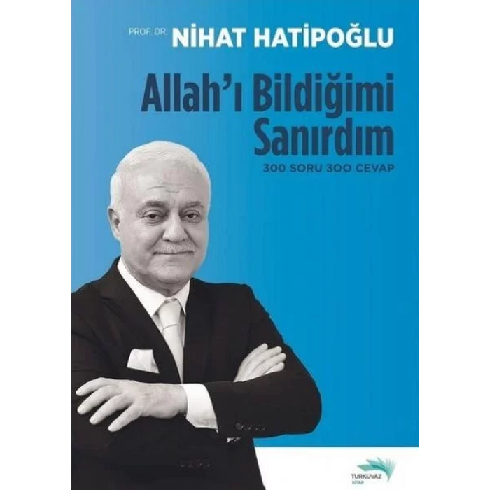 Allahı Bildiğimi Sanırdım 300 Soru 300 Cevap