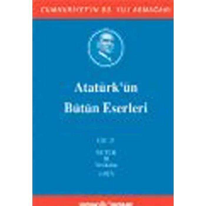 ATATÜRKÜN BÜTÜN ESERLERİ CİLT 21 - KAYNAK