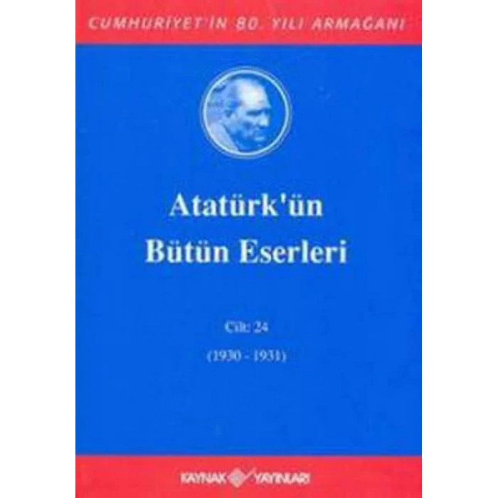ATATÜRKÜN BÜTÜN ESERLERİ CİLT 24 - KAYNAK