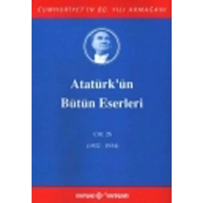 ATATÜRKÜN BÜTÜN ESERLERİ CİLT 26 - KAYNAK