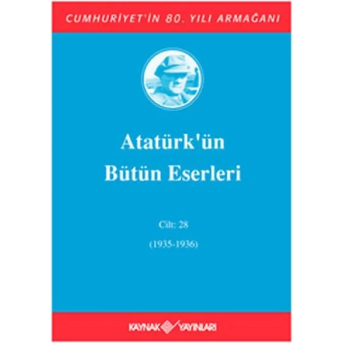ATATÜRKÜN BÜTÜN ESERLERİ CİLT 28 - KAYNAK