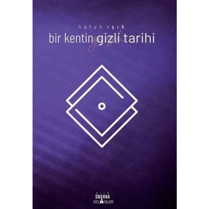 BİR KENTİN GİZLİ TARİHİ - SMİRNA